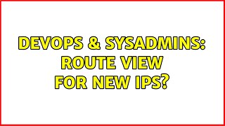 DevOps & SysAdmins: route view for new IPs?