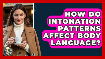 How Do Intonation Patterns Affect Body Language? - Lexicon Lounge