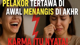 Pelakor Tertawa Di Awal Menangis Di Akhir  Karma Itu Nyata
