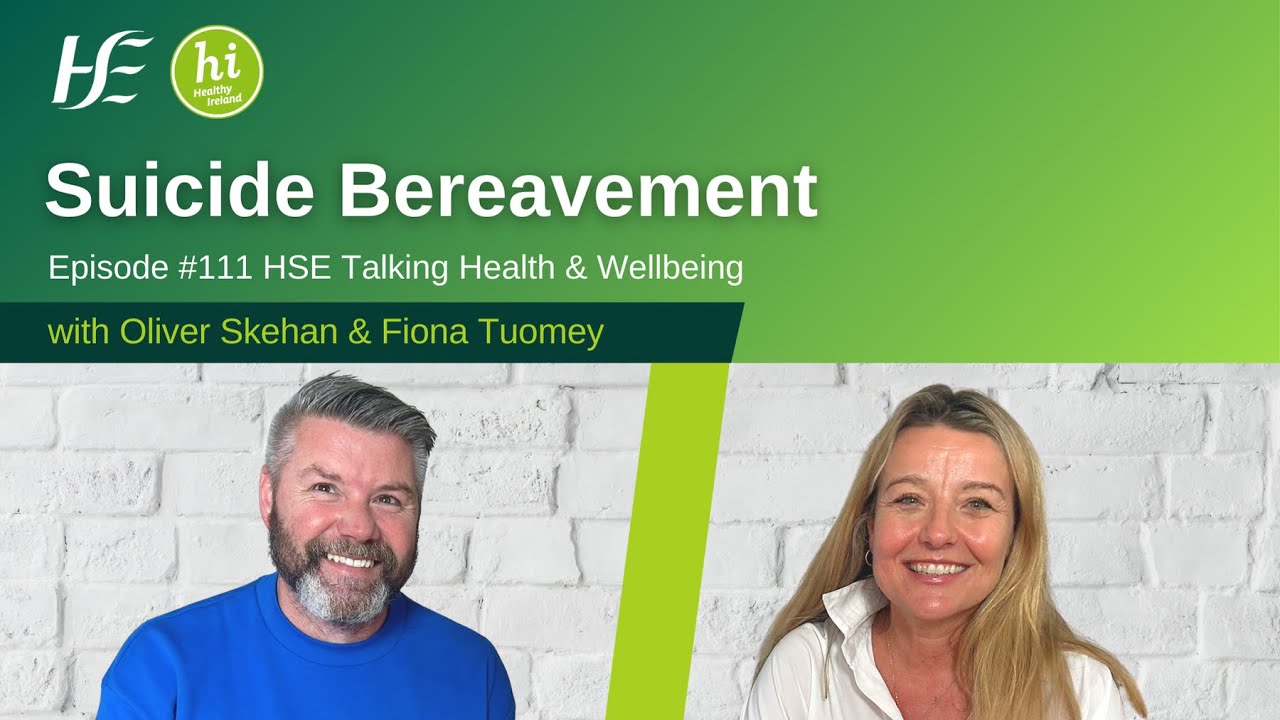 Suicide Bereavement - Episode 111 HSE Talking Health & Wellbeing Podcast