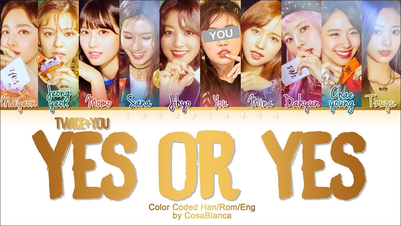 Twice 트와이스 Yes Or Yes 10 Members Ver You As Member Color Coded Lyrics Han Rom Eng Youtube