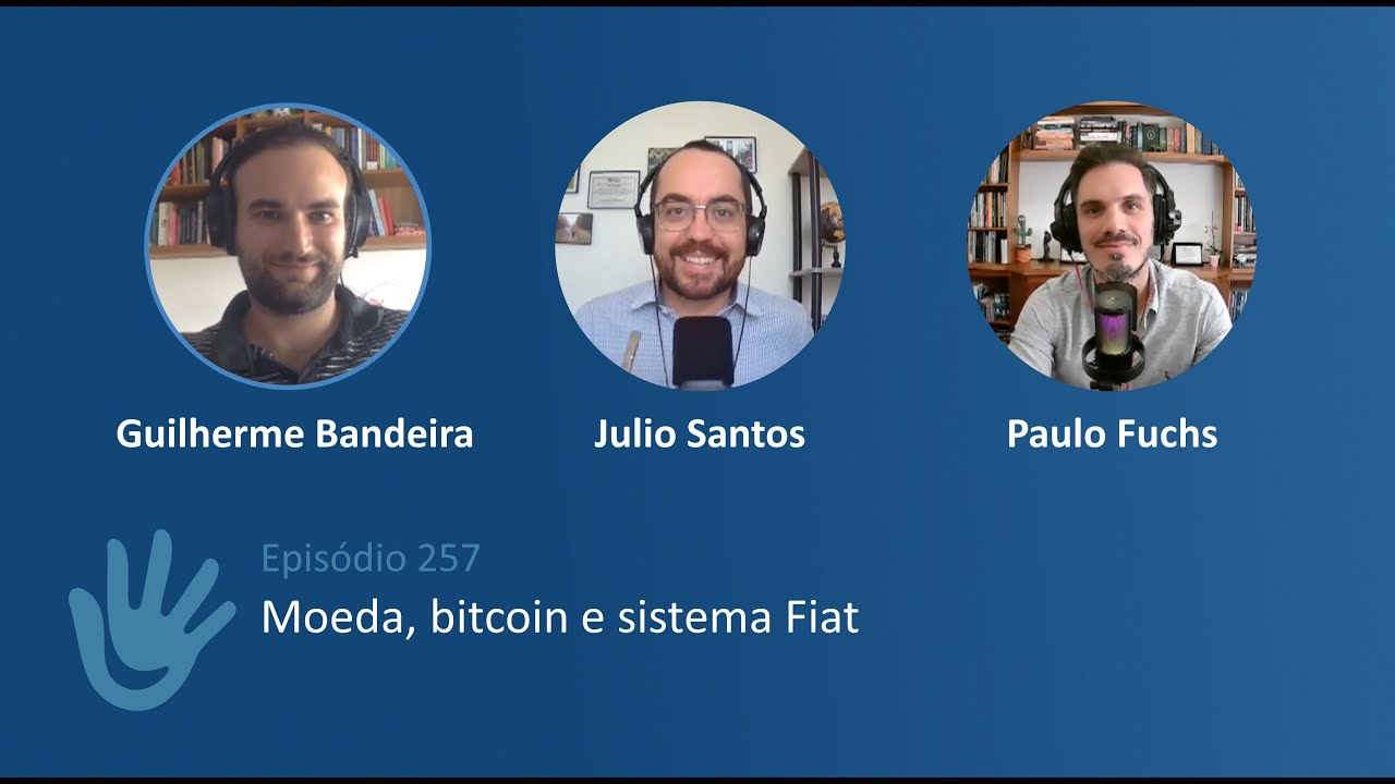 EP.257 - Moeda, bitcoin e sistema Fiat