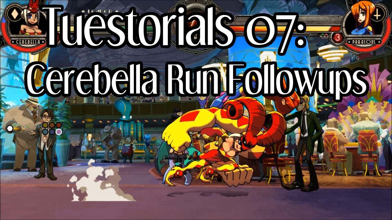 Skullgirls Tuestorials 07 - Cerebella's Instant Tumbling Run Followups