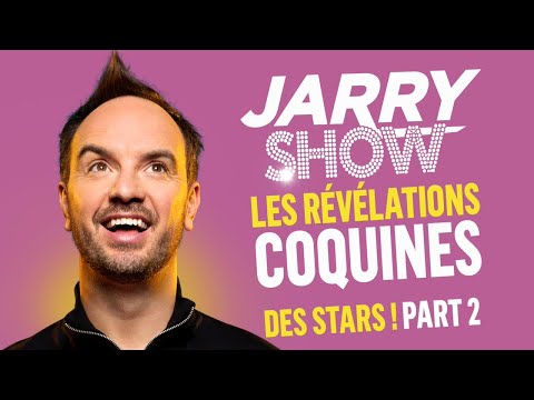 BEST OF - Les Révélations coquines des Stars, Partie 2 - JARRY SHOW