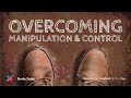 Overcoming Manipulation & Control - Kevin Zadai