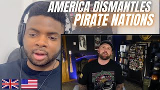 Brit Reacts To AMERICA DISMANTLES PIRATE NATIONS FOR TAKING THEIR BOATS!