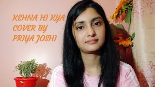 Kehna Hi Kya A. R. Rahman And K. S. Chithra Cover By Priya Joshi