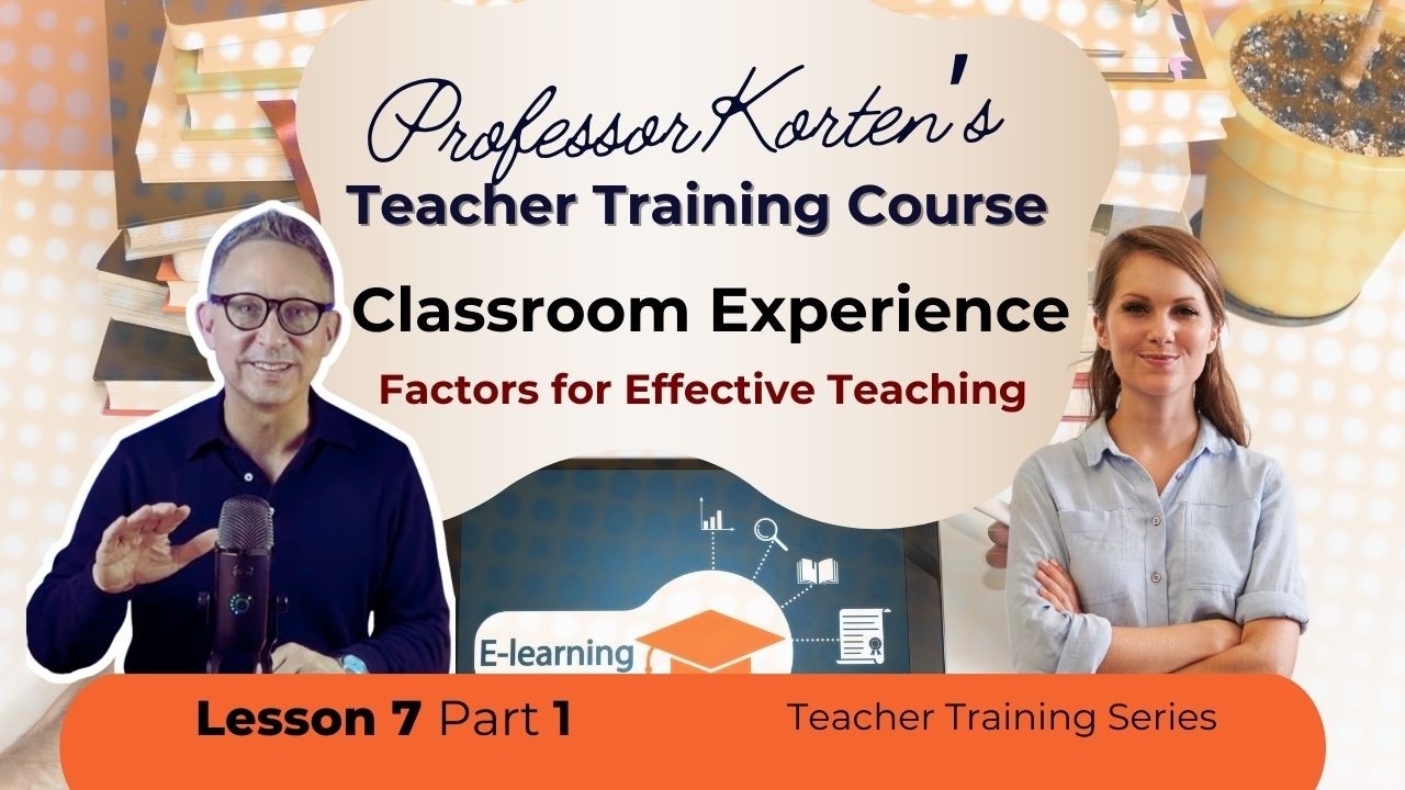 Classroom Experience: Factors for Effective Teaching | Professor Korten ...