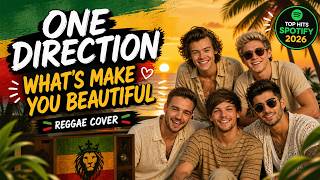 One Direction  What Makes You Beautiful Reggae Covertop Hits Spotify 2026 Cover By Tropictone