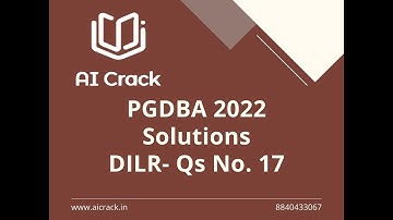 PGDBA 2022 Solutions | DILR | Qs No. 17 | AI Crack