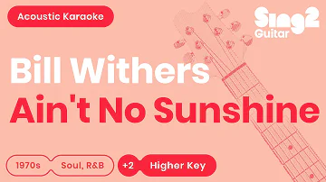 Bill Withers - Ain't No Sunshine (Higher Key) Acoustic Karaoke