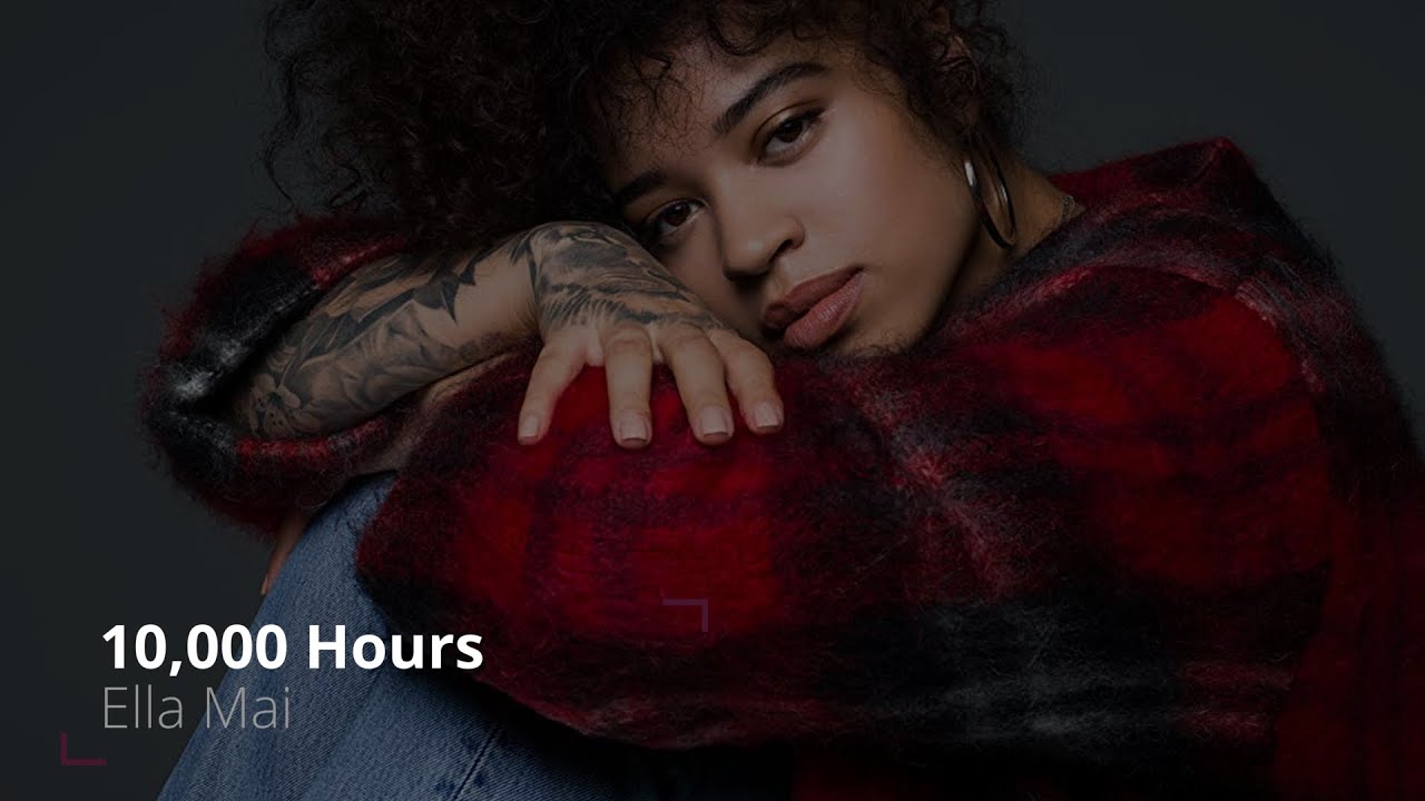 Ella Mai 10 000 Hours Lyrics