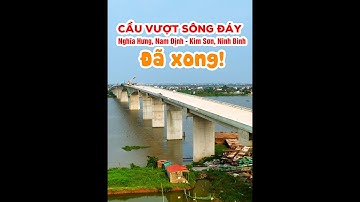 CẦU VƯỢT SÔNG ĐÁY NGHĨA HƯNG, NAM ĐỊNH NỐI KIM SƠN, NINH BÌNH ĐÃ XONG