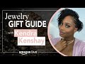 Jewelry Gift Guide with Kendra Kenshay on AmazonLive!