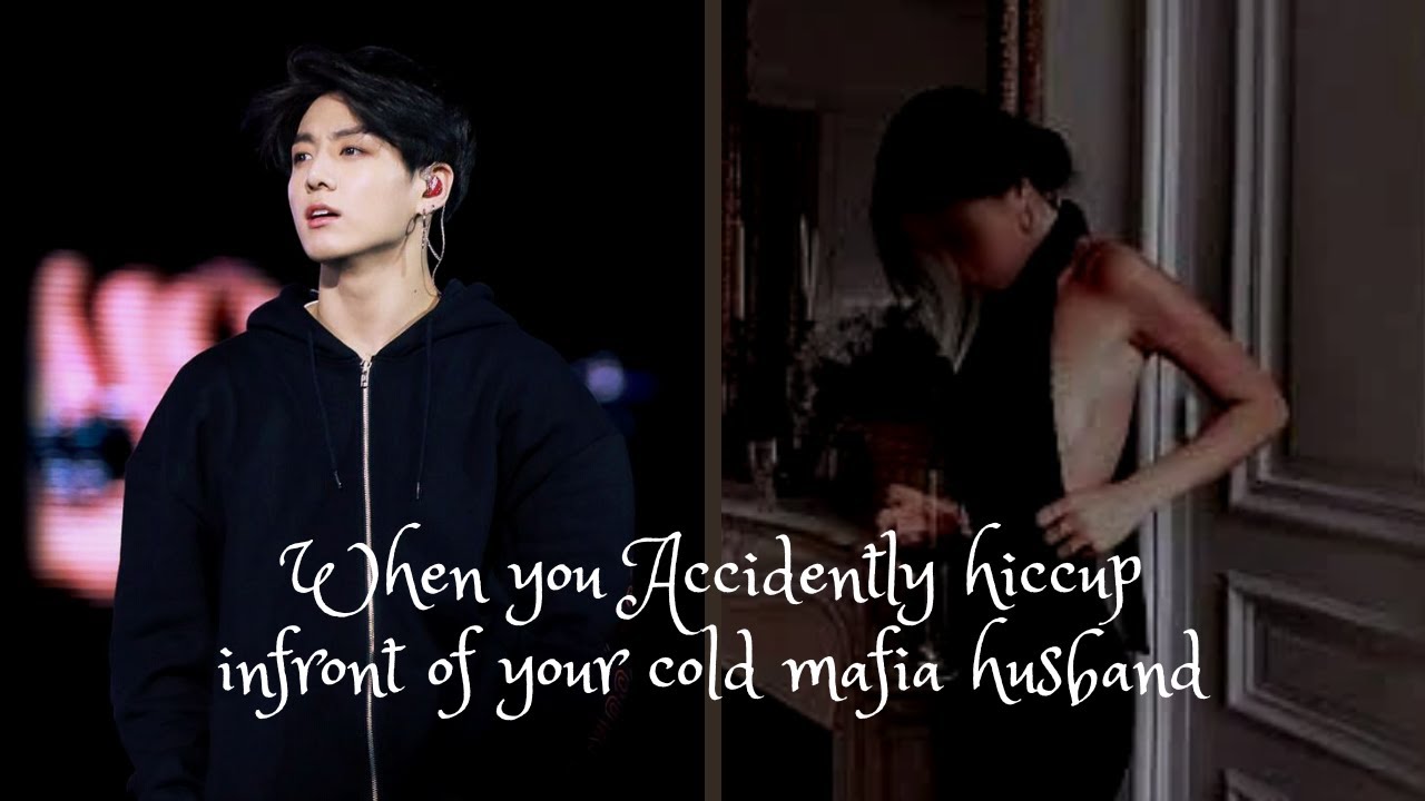 When you accidentally hiccup infront of your cold mafia husband | Jungkook ff | Oneshot #jungkookff