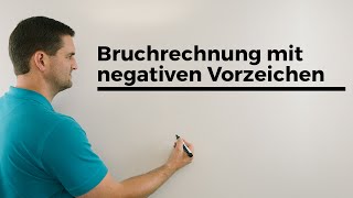 Bruchrechnung mit negativen Vorzeichen, Rechnen mit Brüchen | Mathe by Daniel Jung