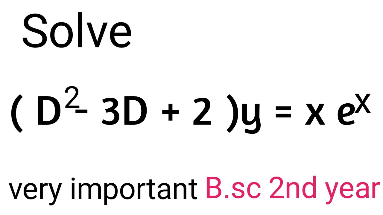 D 2 3D 2 y xe x Solve D 3D 2 y xe x mathstudywithpradum YouTube d-2-3d-2-y-xe-x-solve-d-3d-2-y-xe-x-mathstudywithpradum-youtube