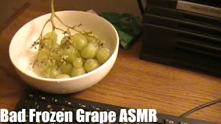 Bad Frozen Grape ASMR • 9.20.2020