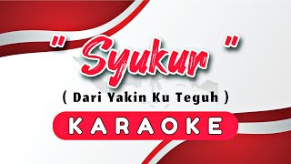 Syukur Karaoke - Dari Yakin Ku Teguh Ciptaan Husein Mutahar
