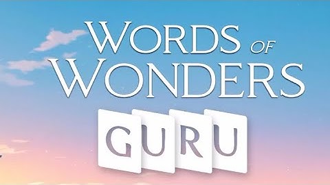 WORDS OF WONDERS GURU WOW GURU 201 202 203 204 205 206 207 208 209 210