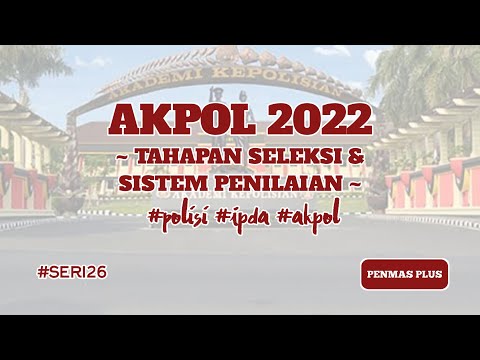 AKPOL 2022 | Tahapan Seleksi & Sistem Penilaian #seri26