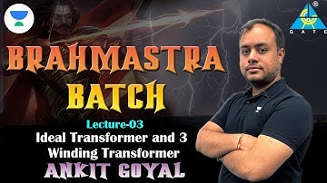 Ideal Transformer and 3 Winding Transformer | Ankit Goyal | GATE 2023 | Brahmastra Batch