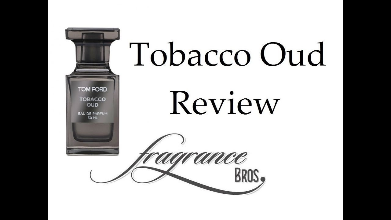 tom ford's tobacco oud Tobacco Oud by Tom Ford Review! :(