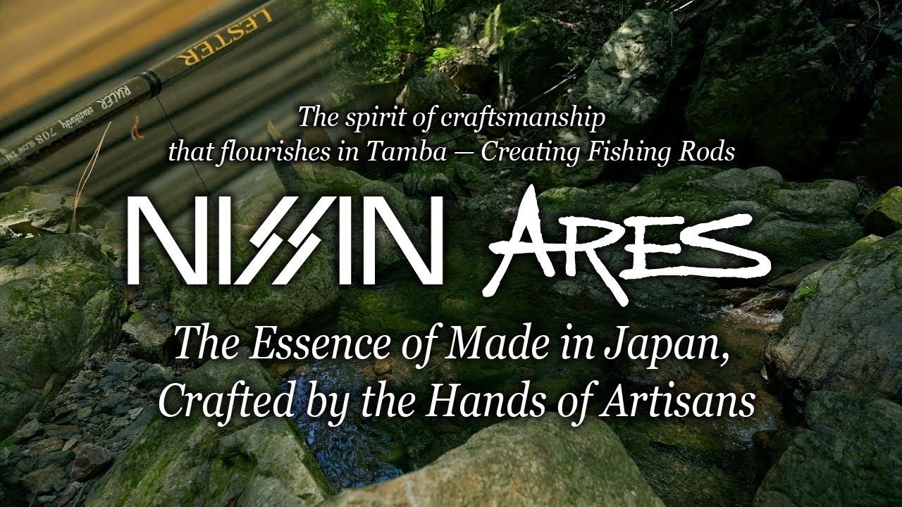 The Spirit of Craftsmanship Born in Tamba | NISSIN ARES – The Essence of Made in Japan Fishing Rods