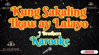 Kung Sakaling IkAw Ay Lalayo/J Brothers/Karaoke