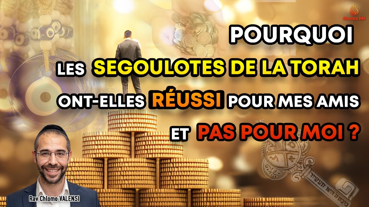 🚫Mystère des Segoulotes de la Torah : Pourquoi ça marche pour mes amis et pas pour moi⁉️ Rav Valensi