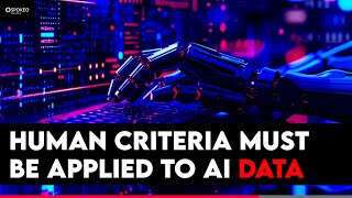 Human Criteria Must Be Applied to AI Data Details