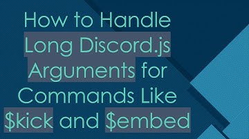 How to Handle Long Discord.js Arguments for Commands Like $kick and $embed