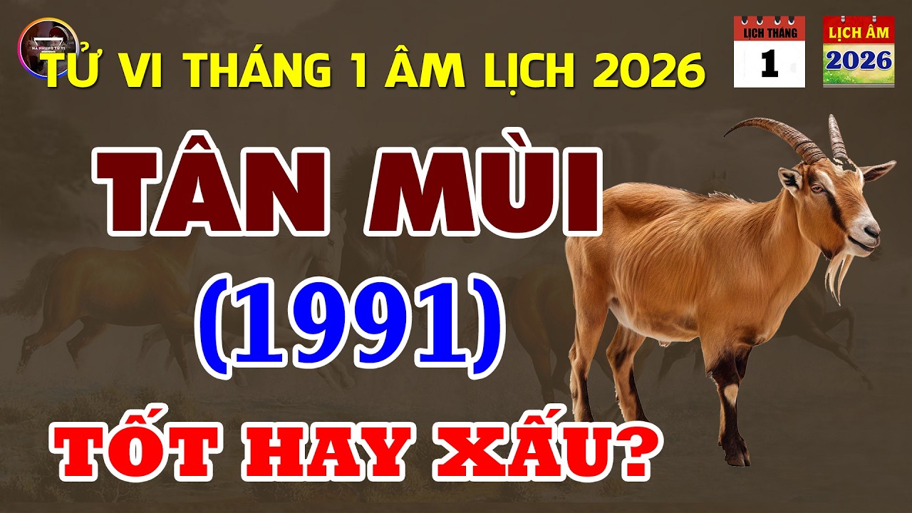 Tử Vi Tuổi Tân Mùi 1991: Trong Tháng Giêng Âm Lịch Năm 2026 Sẽ Như Thế Nào?