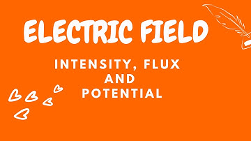 ELECTRIC FIELD INTENSITY DEFINITION, FORMULA, FLUX, FIELD POTENTIAL - FULL LECTURE -Kisembo Physics