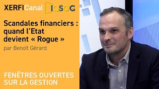 Scandales financiers : quand l’Etat devient « Rogue » [Benoît Gérard]