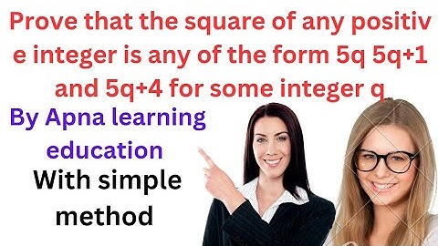 Prove that square of any Positive Integer is of the Form 5q 5q+1 and 5q+4 for some integer q