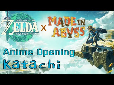 The Legend of Zelda: Tears of the Kingdom - Anime Opening 1 | Made in Abyss Opening 2 [Katachi]