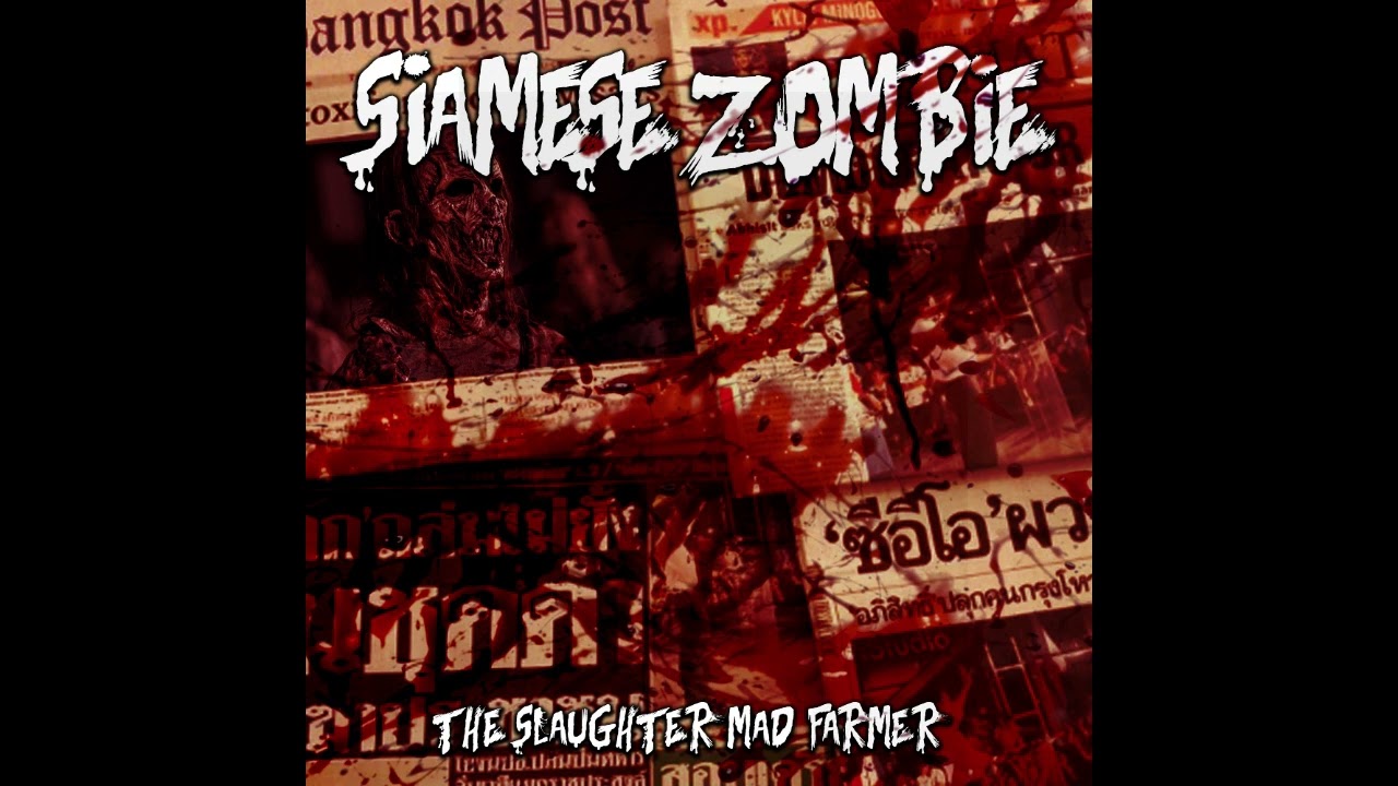 Siamese Zombie - The Slaughter Mad Farmer  (Thai Groovy Goregrind)