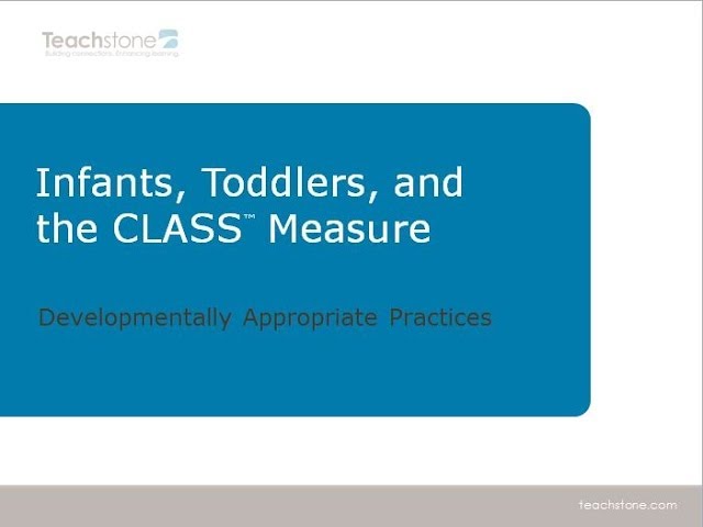 The CLASS Measure: Infants, Toddlers, and Effective Interactions