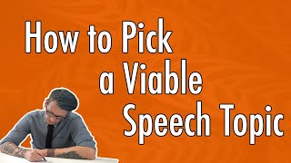 How to Pick a Viable  Speech Topic