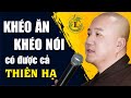 Khéo Ăn Khéo Nói Đi Đến Đâu Ai Cũng Quý Mến - Thầy Thích Pháp Hòa