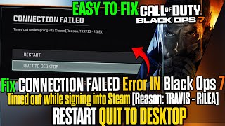 How to Fix Black Ops 7 CONNECTION FAILED Error ✅| Timed Out While Signing Into Steam [TRAVIS–RILEA]