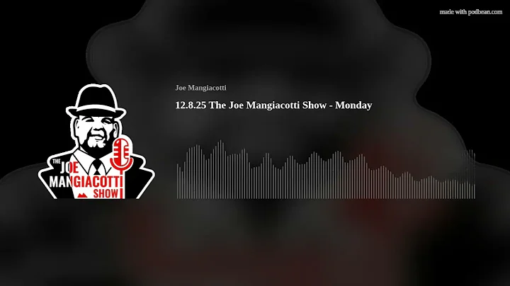 12.8.25 The Joe Mangiacotti Show - Monday