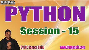 PYTHON Tutorials || Session - 15 || by Mr. Nagoor Babu On 29-10-2019 @ 5:30PM