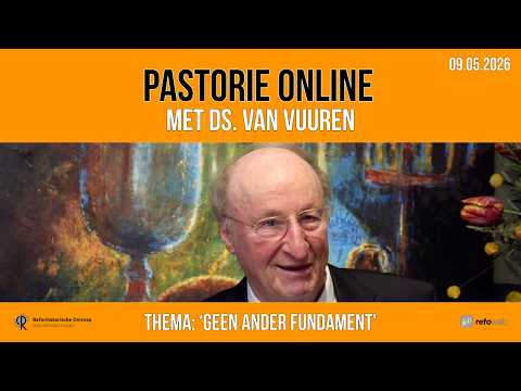 Pastorie online - met ds. van Vuuren over het thema 'Geen ander Fundament'