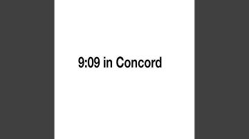 9:09 in Concord