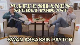 Swan Assassin & The TED Talk Liars | Matt and Shane's Secret Podcast