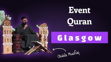 Quran event in Glasgow-obaida muafaq-ايفينت قراني في مدينة غلاسكو -سورة-الفرقان-عبيدةموفق