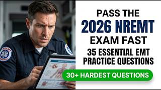 Pass The 2026 NREMT Exam Fast 35 Essential EMT Practice Questions To Get Certified Today