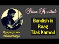 Raag tilak kamod  drut teen taal  indian classical music on sitar  ramprapanna bhattacharya